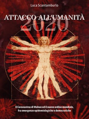 cover image of 2020. Attacco all'umanità. Il coronavirus di Wuhan ed il Nuovo Ordine Mondiale fra emergenze epidemiologiche e democratiche